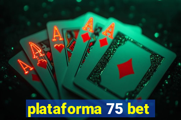 plataforma 75 bet